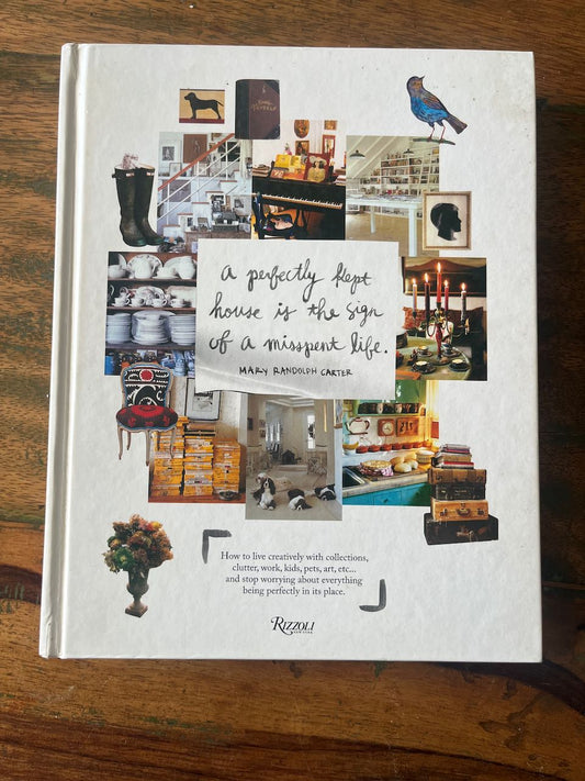 How to Live Creatively with Collections, Clutter, Work, Kids, Pets, Art, Etc... by Mary Randolph Carter,