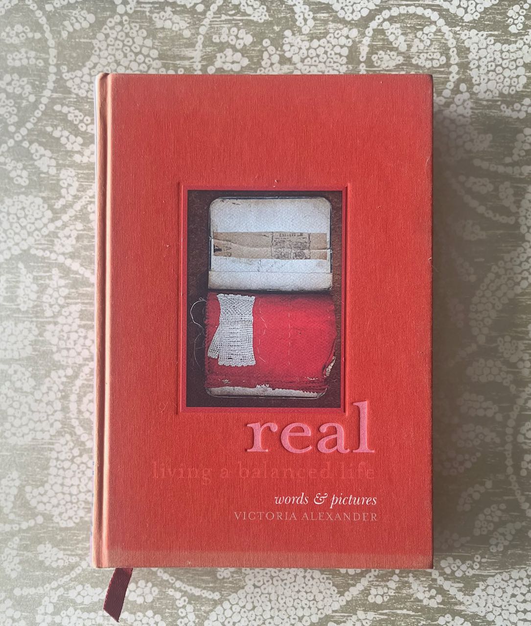 Real: Living a Balanced Life (Words & Pictures) by Victoria Alexander, (shop display book)