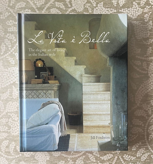 La Vita è Bella: The Elegant Art of Living in the Italian Style by Jill Foulston, (shop display book)